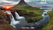 Dido的一首《ThankYou》，铿锵有力，此曲铿锵有力